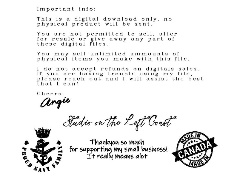 May include: A digital download information sheet with the text "Important info:" and "Studio on the Left Coast". The sheet also includes a logo with the text "Proud Navy Family" and a stamp that says "Made in Canada".