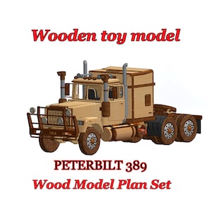 May include: A wooden toy model of a Peterbilt 389 truck. The model is light brown with darker brown accents, including the wheels, grill, and exhaust pipes. The text "Wooden toy model" and "PETERBILT 389 Wood Model Plan Set" are displayed in red.