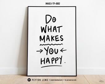 Do What Makes You Happy Print - Digital Download - inspirational typography print - Motivational print - living room art- hand drawn font