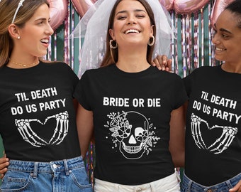 Bride Or Die Shirt - Halloween Bridesmaid T-Shirts - Skull Bridal Shower Bachelorette Gift Shirts - Till Death Do Us Party - Goth Wedding