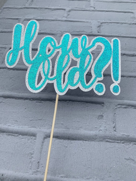 How Old? Fun Cake Topper