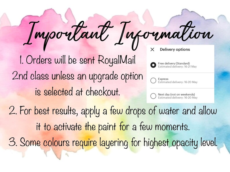 May include: Important information about orders, shipping, and paint activation. Orders are sent via Royal Mail 2nd class unless an upgrade option is selected at checkout. For best results, apply a few drops of water to activate the paint. Some colors require layering for highest opacity.