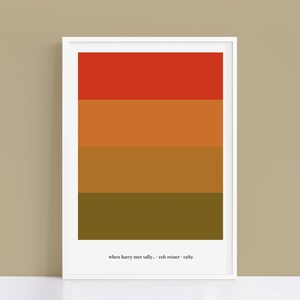May include: A minimalist poster with a colour block design in shades of red, orange, brown, and green. The text "when harry met sally... rob reiner - 1989" is at the bottom of the poster.