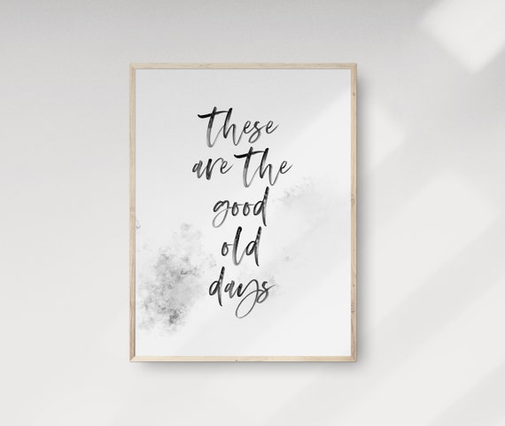 The Good Old Days Quote Poster