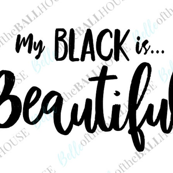 My Black is Beautiful, Black History Month, Juneteenth, Black Lives Matter Instant Download SVG, JPEG, PNG