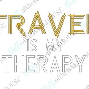 Travel is my Therapy, Instant Download SVG JPEG PNG