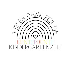 Op de afbeelding: Zwart-wit afbeelding met een regenboogontwerp en een hart. De tekst luidt "VIELEN DANK FÜR DIE KUNTERBUNTE KINDERGARTENZEIT" in zwart en regenboogkleuren.