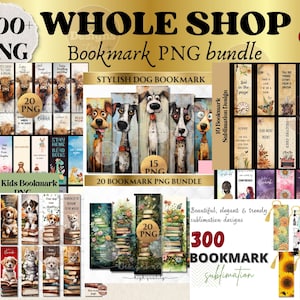 May include: A collection of printable bookmark designs. The image features various themes, including dogs, cats, floral arrangements, and inspirational quotes. Text on the image includes "900+ PNG", "Bookmark PNG bundle", and "300 Bookmark sublimation".