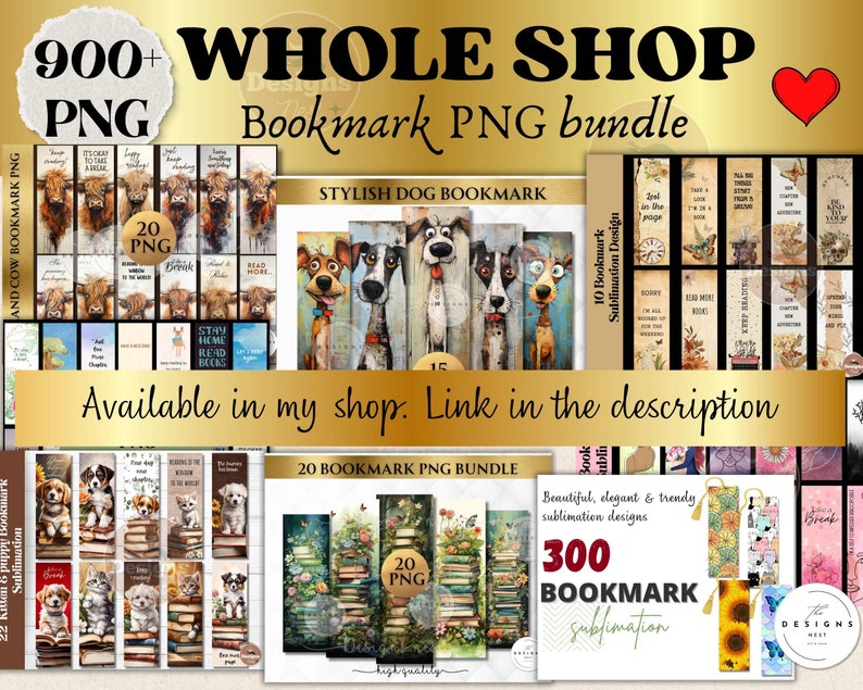 May include: A collection of digital bookmark designs, featuring various themes such as dogs, cats, cows, and floral arrangements. The image includes text that reads "900+ Whole Shop PNG Bookmark PNG bundle" and "Available in my shop. Link in the description."