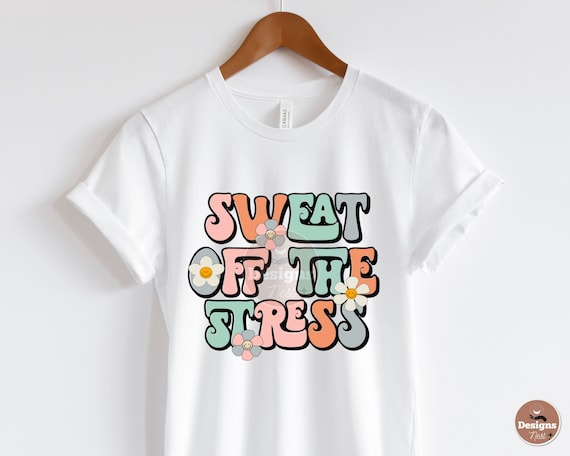 Sweat Off The Stress Png, Mental Health png, Motivational png, Funny Workout png, Fitness png, Gym png, Yoga png, Personal Trainer png