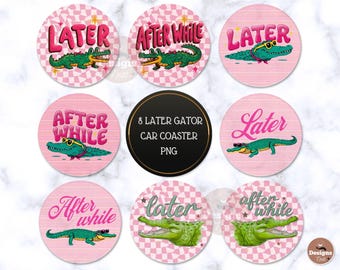 Later gator Car Coaster PNG, crocodile Coaster Sublimation Design, summer magnet Sublimation design, later gator keychain