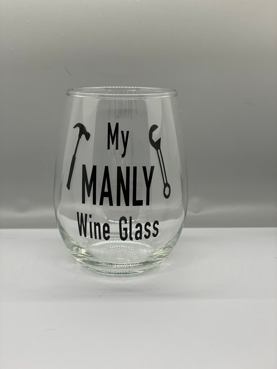 My Manly Wine Glass/Anniversary/Valentine/Men Birthday Gift/Fathers Day