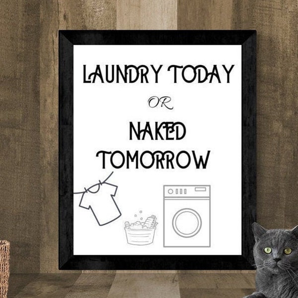 Laundy Today or Naked Tomorrow Laundry Room Decor, Digital download Laundry Sign, Naked Laundry Room Print *INSTANT DOWNLOAD*