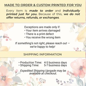 May include: Text on a floral background reads "MADE TO ORDER & CUSTOM PRINTED FOR YOU." It details the made-to-order process and exceptions for returns. It also includes production and shipping times.