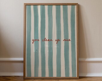 You Clean Up Nice Print: Blue Green Striped Bathroom Art, Vanity Decor (Digital Download)