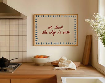 Trendy Kitchen Wall Art: At Least The Chef Is Cute Handdrawn Print (Digital Download, Horizontal)