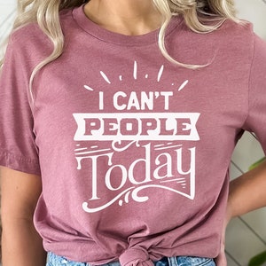 I Can't People Today T-shirt, Just Can't Shirt, Not Today Tee, Say No To Everything, I Can't Today, Introvert Shirt, Funny Gift, Not Today