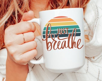 Just Breathe Mug: Inspirational Ceramic Coffee Mug, Gifts for Her