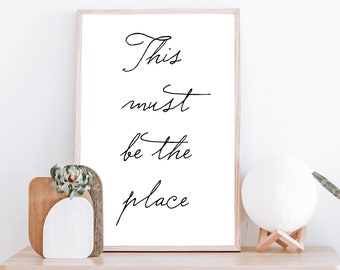 This Must Be The Place Print, Printable Wall Art, Talking Heads Quote Print, Song Lyric Print, Modern Wall Art, Typography Art Print