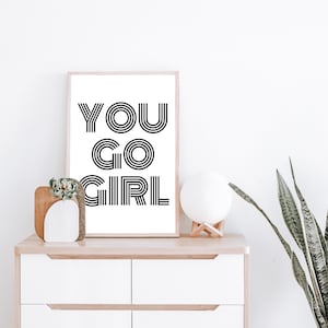 YOU GO GIRL, Wall decor, Typography Poster, Black & White Quote, Motivational Quote, Nursery Decor, Printable Art, Bedroom Wall Art