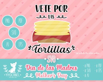 Vete Por Las Tortillas SVG, Mothers Day, Mom Quote (Digital Download)