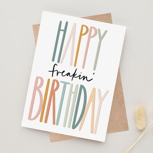 Happy Freakin Birthday Card, Cute Birthday Card, Card for Friend, Best Friend Card, Colorful Birthday Gift