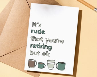 Card for Coworker, Coworker Retiring, Congrats on Your Retirement Card, It's Rude that You're Retiring But Ok, Funny Retirement Card