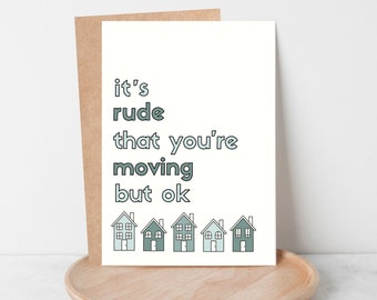 Funny Moving Away Gift, Going Away Gift, Funny Card for Neighbor, It's Rude That You're Moving But Ok, Congrats New House