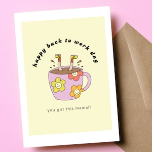 Back to Work, Working Mom, Return to Work, Card for New Mom, End of Maternity Leave, You Got This Mama, Encouragement Card, Mom Friend, Wife image 1