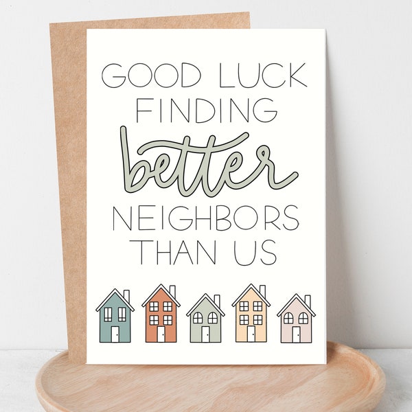 Funny Moving Away Card for Neighbor, Good Luck Finding Better Neighbors Than Us Card, Congrats New House, Blank Inside