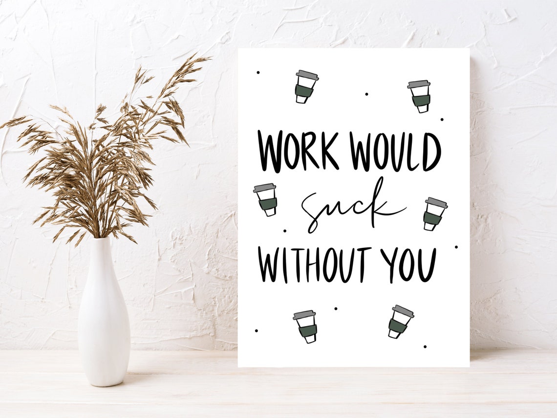 Work Would Suck Without You Co-Worker Appreciation Work BFF | Etsy