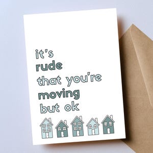 Funny Moving Away Gift, Going Away Gift, Funny Card for Neighbor, It's Rude That You're Moving But Ok, Congrats New House
