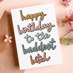 Birthday Card for Friend, Happy Birthday to the Baddest Bitch, Bad Bitch, Funny Birthday Card, Card for Adults