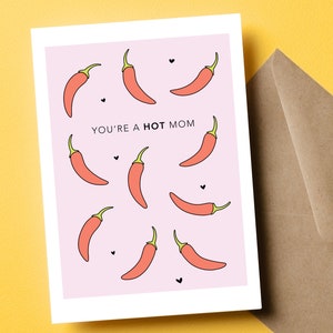 You're a Hot Mom, Mother's Day Gift for Wife, Mothers Day Card, Card for New Mom, Happy Valentine's Day, Funny Valentine, Mom Friend