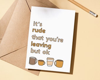 Card for Coworker, Coworker Leaving, Congrats New Job Card, It's Rude that You're Leaving But Ok, Funny New Job Card, Going Away Gift