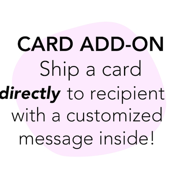 CARD ADD-ON (*A card must also be purchased*), Send Direct to Recipient with Custom Handwritten Message Inside Card