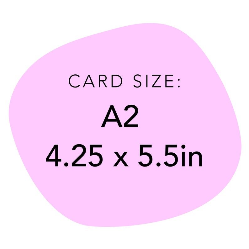 May include: A pink circle with the text "CARD SIZE: A2 4.25 x 5.5in" in black.