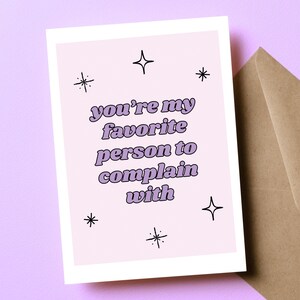 Carte meilleur ami au travail, carte meilleur ami drôle, vous êtes ma personne préférée à qui me plaindre, meilleure amie au travail, humour de carte de l'amitié