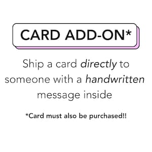 CARD ADD-ON (*Vous devez également acheter une carte*), envoi direct au destinataire avec un message manuscrit personnalisé à l'intérieur de la carte