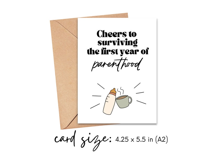May include: A white card with black text that reads "Cheers to surviving the first year of parenthood". The card has a simple illustration of a baby bottle and a cup of coffee. The card size is 4.25 x 5.5 inches.