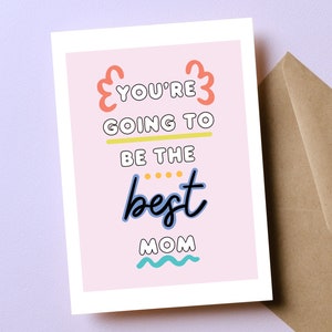 Cadeau pour nouvelle maman, cadeau pour bébé, tu vas être la meilleure maman, carte pour baby shower, future maman, carte de fête des mères, carte colorée