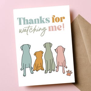 Card from Dog - Dog Sitter Gift, Dog Thank You Card, Gift for Pet Sitter, Thanks for Watching Me, From the Dog