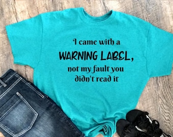 I Came With A Warning Label Tee Tshirt Shirt