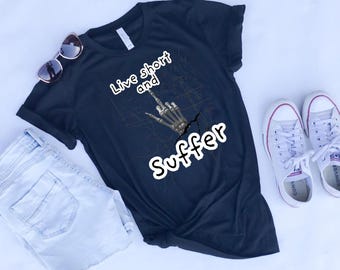 Live Short and Suffer
