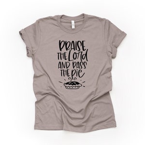 Funny Thanksgiving Tee: Praise the Lord and Pass The Pie