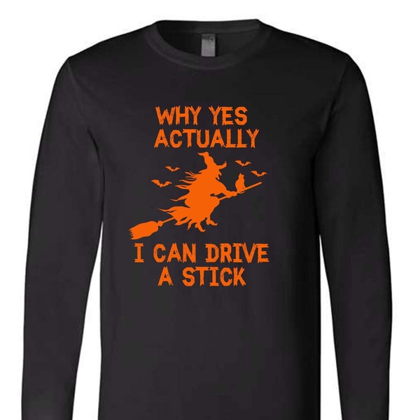 Halloween Long Sleeve Tee, Why Yes Actually I Can Drive A Stick Design on premium unisex long sleeve tee, 3x plus size long sleeve