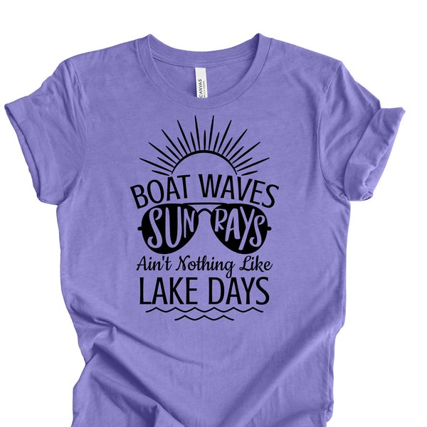 Lake Time Tee, Boat Wave, Sun Rays, Ain't Nothing Like Lake Days, Lake Day Design on premium unisex shirt, 4 color choices, 3x lake, 4x lake
