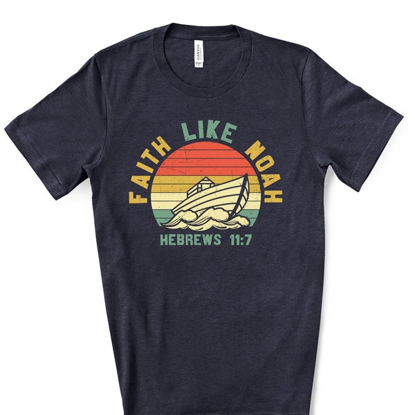 T-shirt chrétien Faith Like Noah, Hébreux 11:7, chemise en toile unisexe Bella