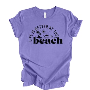 Beach Tee, Life Is Better At The Beach, Simple Beach Design on premium unisex shirt, 3 color choices, 3x Beach, 4x Beach, Plus Sizes