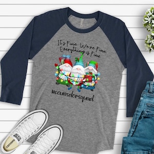 Christmas Gnomes, It&#39;s Fine, We&#39;re Fine, Everything is Fine, Counselor Squad Design on premium Raglan 3/4 sleeve shirt, plus size, 2X, 3X